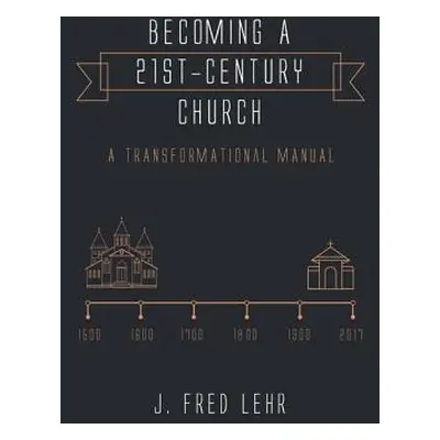 "Becoming a 21st-Century Church" - "" ("Lehr J. Fred")(Paperback)