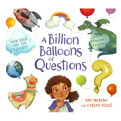 "A Billion Balloons of Questions" - "" ("Moreno Amy B.")(Pevná vazba)