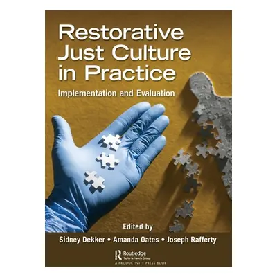 "Restorative Just Culture in Practice: Implementation and Evaluation" - "" ("Dekker Sidney")(Pap