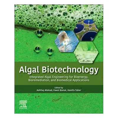 "Algal Biotechnology: Integrated Algal Engineering for Bioenergy, Bioremediation, and Biomedical