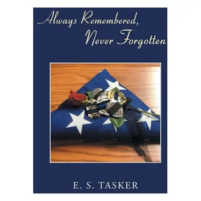 "Always Remembered, Never Forgotten" - "" ("Tasker E. S.")(Paperback)