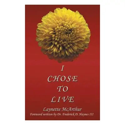 "I Chose to Live" - "" ("McArthur Laynette")(Paperback)