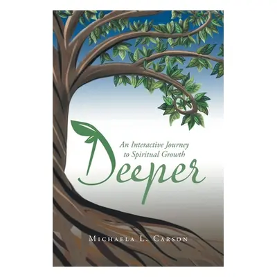 "Deeper: An Interactive Journey to Spiritual Growth" - "" ("Carson Michaela L.")(Paperback)