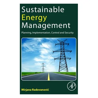 "Sustainable Energy Management: Planning, Implementation, Control, and Security" - "" ("Radovano