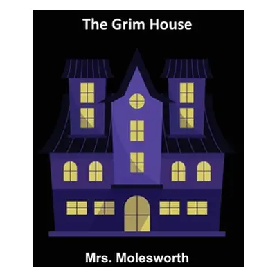 "The Grim House" - "" ("Molesworth")(Paperback)