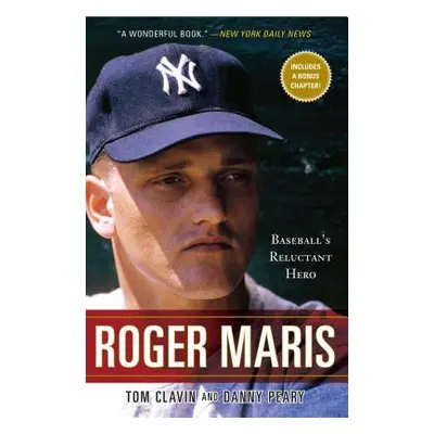 "Roger Maris: Baseball's Reluctant Hero" - "" ("Clavin Tom")(Paperback)