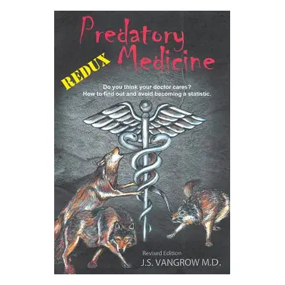 "Predatory Medicine Redux" - "" ("Vangrow Jack")(Paperback)