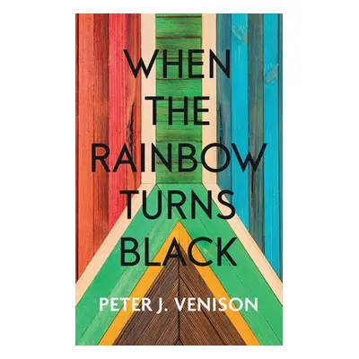 "When The Rainbow Turns Black" - "" ("Venison Peter")(Paperback)