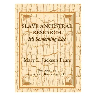 "Slave Ancestral Research: It's Something Else" - "" ("Fears Mary L. Jackson")(Paperback)