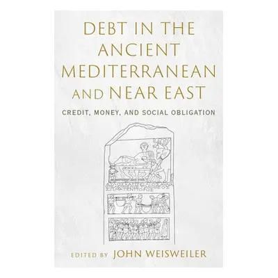 "Debt in the Ancient Mediterranean and Near East: Credit, Money, and Social Obligation" - "" ("W