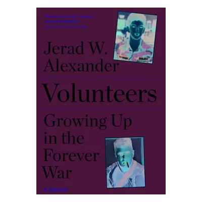 "Volunteers: Growing Up in the Forever War" - "" ("Alexander Jerad W.")(Paperback)