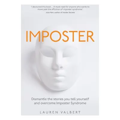 "Imposter: Dismantle the stories you tell yourself and overcome Imposter Syndrome" - "" ("Valber