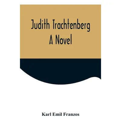 "Judith Trachtenberg" - "" ("Emil Franzos Karl")(Paperback)