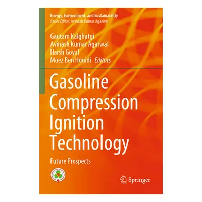 "Gasoline Compression Ignition Technology: Future Prospects" - "" ("Kalghatgi Gautam")(Paperback