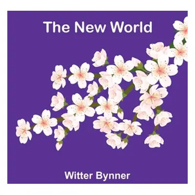 "The New World" - "" ("Bynner Witter")(Paperback)