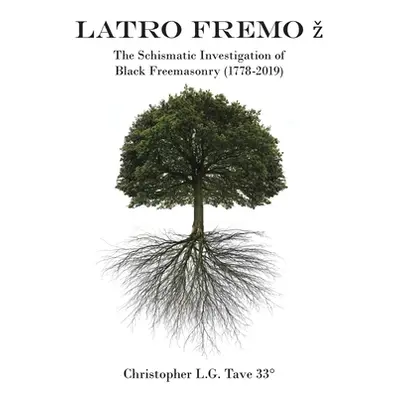 "Latro Fremo" - "" ("Tave 33 Christopher L. G.")(Paperback)