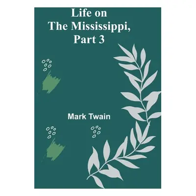 "Life on the Mississippi, Part 3" - "" ("Twain Mark")(Paperback)