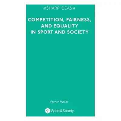 "Competition, Fairness and Equality in Sport and Society" - "" ("Mller Verner")(Paperback)