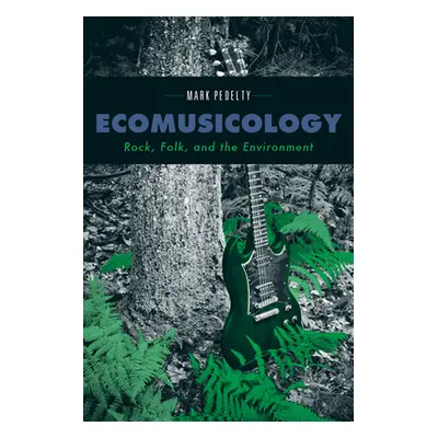 "Ecomusicology: Rock, Folk, and the Environment" - "" ("Pedelty Mark")(Paperback)