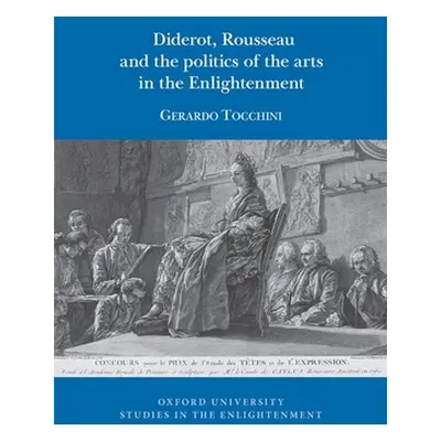 "Diderot, Rousseau and the politics of the Arts in the Enlightenment" - "" ("Tocchini Gerardo")(