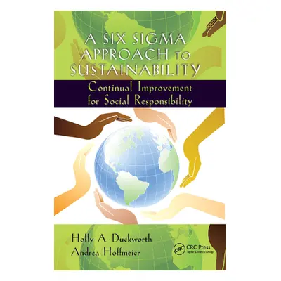 "A Six SIGMA Approach to Sustainability: Continual Improvement for Social Responsibility" - "" (