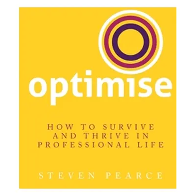 "Optimise: How to survive and thrive in professional life" - "" ("Pearce Steven")(Paperback)