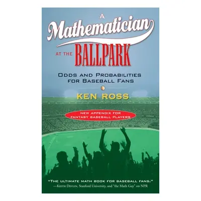 "Mathematician at the Ballpark" - "Odds and Probabilities for Baseball Fans" ("Ross Ken")(Paperb