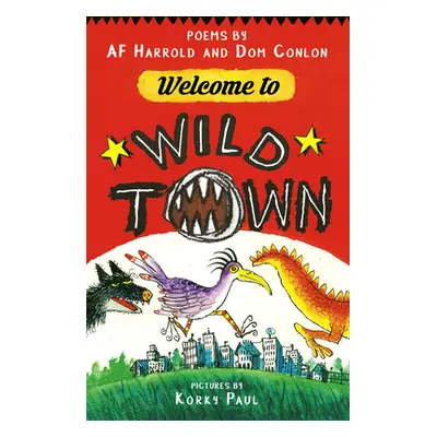 "Welcome to Wild Town: Poems by AF Harrold and Dom Conlon" - "" ("Harrold Af")(Paperback)