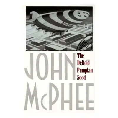 "The Deltoid Pumpkin Seed" - "" ("McPhee John")(Paperback)