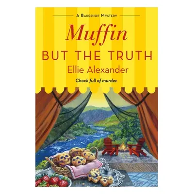 "Muffin But the Truth: A Bakeshop Mystery" - "" ("Alexander Ellie")(Mass Market Paperbound)