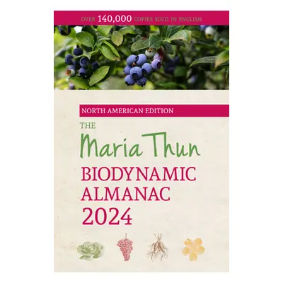 "The North American Maria Thun Biodynamic Almanac: 2024" - "" ("Thun Titia")(Paperback)