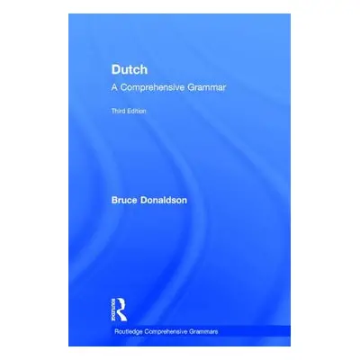 "Dutch: A Comprehensive Grammar" - "" ("Donaldson Bruce")(Pevná vazba)