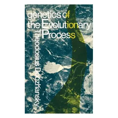 "Genetics of the Evolutionary Process" - "" ("Dobzhansky Theodosius")(Paperback)