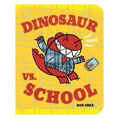 "Dinosaur vs. School" - "" ("Shea Bob")(Board Books)