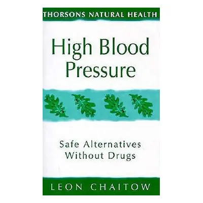 "High Blood Pressure: Safe Alternatives Without Drugs (Thorsons Natural Health)" - "" ("Chaitow 