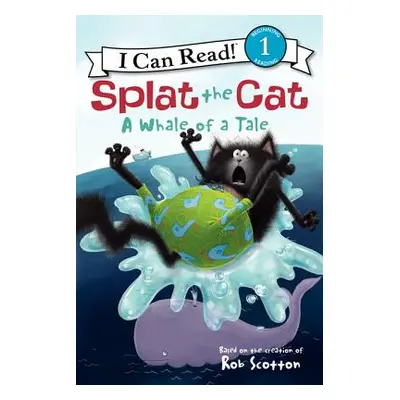 "Splat the Cat: A Whale of a Tale" - "" ("Scotton Rob")(Paperback)