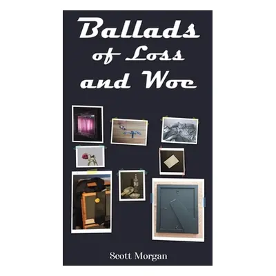 "Ballads of Loss and Woe" - "" ("Morgan Scott")(Paperback)