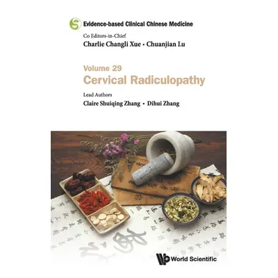 "Evidence-Based Clinical Chinese Medicine - Volume 29: Cervical Radiculopathy" - "" ("Xue Charli