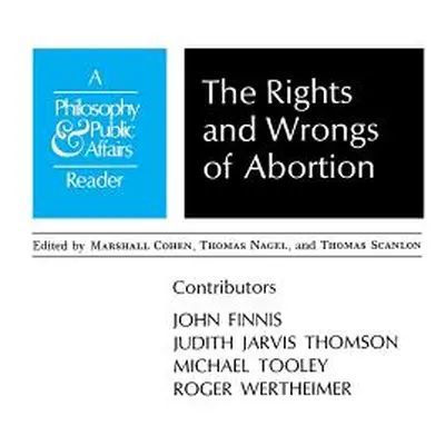 "Rights and Wrongs of Abortion: A Philosophy and Public Affairs Reader" - "" ("Cohen Marshall")(