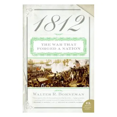 "1812: The War That Forged a Nation" - "" ("Borneman Walter R.")(Paperback)