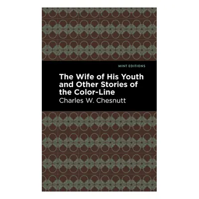 "The Wife of His Youth and Other Stories of the Color Line" - "" ("Chesnutt Charles W.")(Paperba