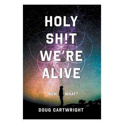 "Holy Sh!t We're Alive: Now What?" - "" ("Cartwright Doug")(Pevná vazba)