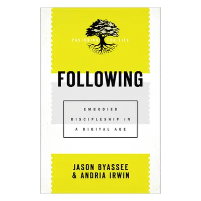 "Following: Embodied Discipleship in a Digital Age" - "" ("Byassee Jason")(Paperback)