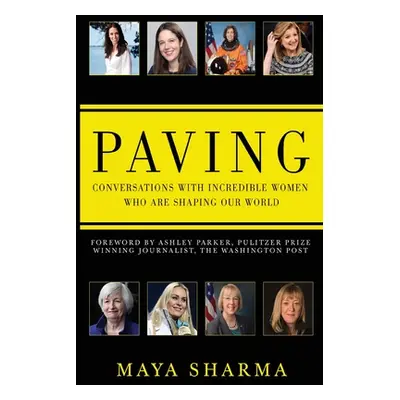 "Paving - Conversations with Incredible Women Who are Shaping Our World" - "" ("Sharma Maya")(Pa