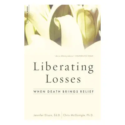 "Liberating Losses: When Death Brings Relief" - "" ("Elison Jennifer")(Paperback)