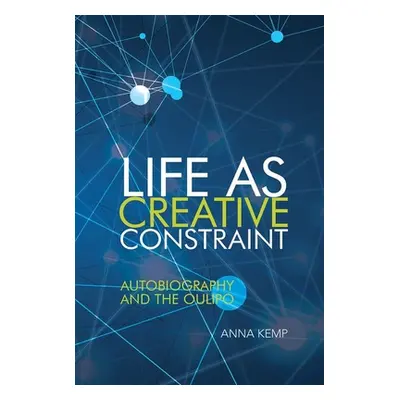 "Life as Creative Constraint: Autobiography and the Oulipo" - "" ("Kemp Anna")(Pevná vazba)