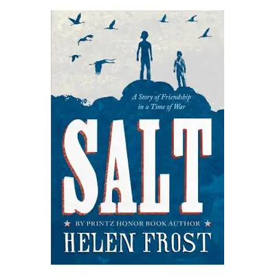 "Salt: A Story of Friendship in a Time of War" - "" ("Frost Helen")(Paperback)