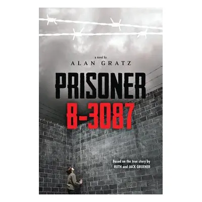 "Prisoner B-3087" - "" ("Gratz Alan")(Pevná vazba)