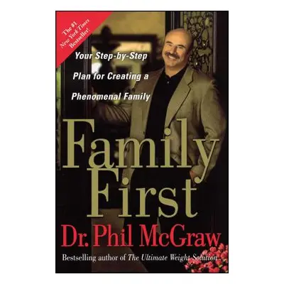 "Family First: Your Step-By-Step Plan for Creating a Phenomenal Family" - "" ("McGraw Phil")(Pap