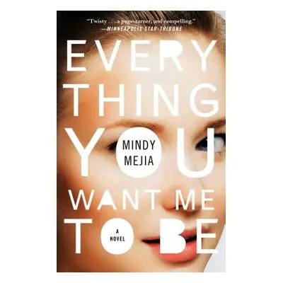 "Everything You Want Me to Be" - "" ("Mejia Mindy")(Paperback)